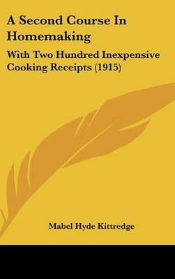 A Second Course In Homemaking By Mabel Hyde Kittredge 9781436948135