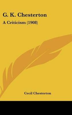 G. K. Chesterton By Cecil Chesterton 9781436951999 (Hardback)
