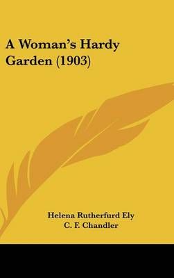 A Woman's Hardy Garden (1903) 9781436970358 (Hardback)