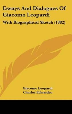 Essays And Dialogues Of Giacomo Leopardi 9781436972895 (Hardback)