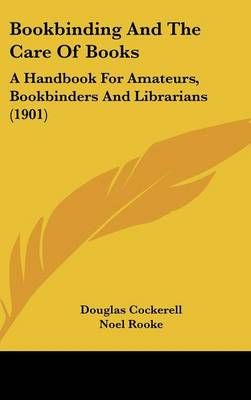 Bookbinding And The Care Of Books 9781436974165 (Hardback)
