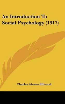 An Introduction To Social Psychology (1917) By Charles Abram Ellwood