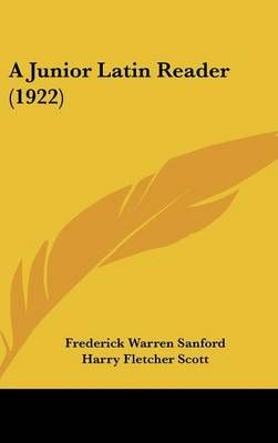 A Junior Latin Reader (1922) 9781437010015 (Hardback)