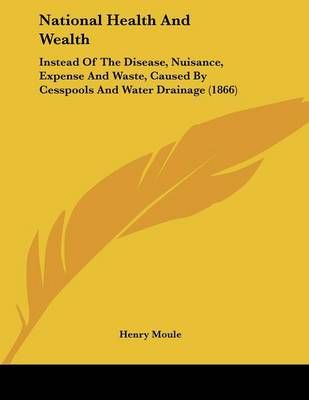 National Health And Wealth By Henry Moule 9781437019902 (Paperback)