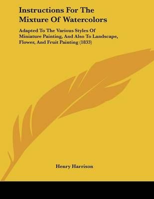 Instructions For The Mixture Of Watercolors By Henry Harrison