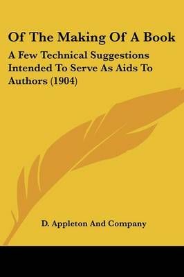 Of The Making Of A Book By D Appleton and Company 9781437028386