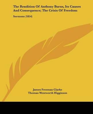The Rendition Of Anthony Burns, Its Causes And Consequence; The Crisis Of Freedom