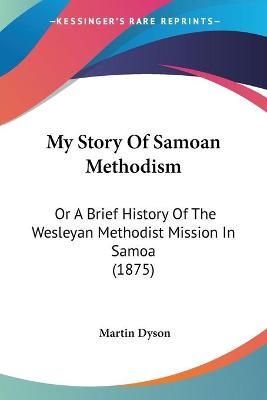 My Story Of Samoan Methodism By Martin Dyson 9781437038132 (Paperback)