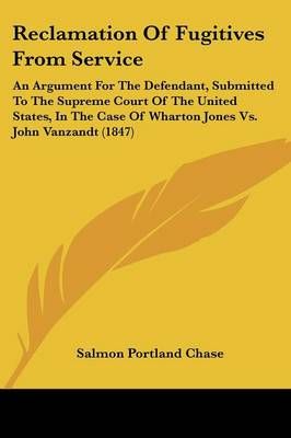 Reclamation Of Fugitives From Service By Salmon Portland Chase