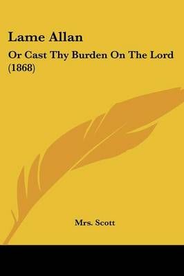 Lame Allan By Mrs. Scott 9781437044058 (Paperback)