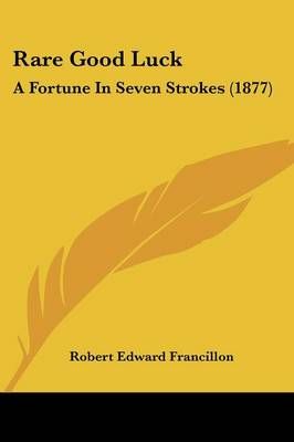 Rare Good Luck By Robert Edward Francillon 9781437045581 (Paperback)