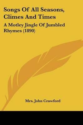 Songs Of All Seasons, Climes And Times By Mrs John Crawford