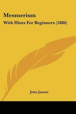 Mesmerism By John James 9781437048353 (Paperback)