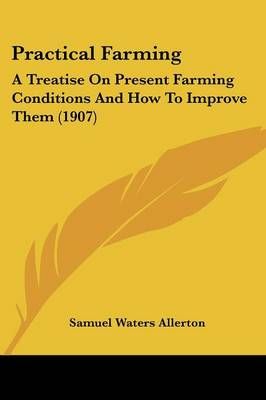 Practical Farming By Samuel Waters Allerton 9781437048582 (Paperback)