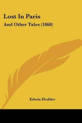 Lost In Paris By Edwin Hodder 9781437052411 (Paperback)