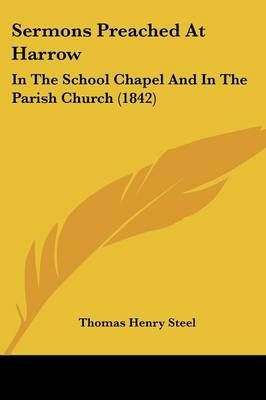 Sermons Preached At Harrow By Thomas Henry Steel 9781437054330