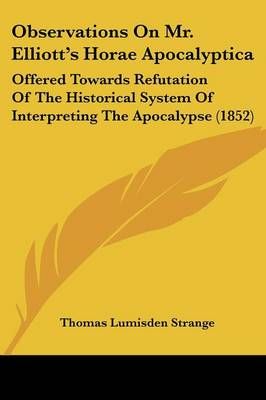 Observations On Mr. Elliott's Horae Apocalyptica 9781437057430
