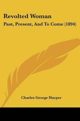 Revolted Woman By Charles George Harper 9781437057591 (Paperback)