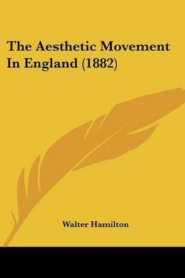 The Aesthetic Movement in England (1882) By Walter Hamilton