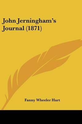 John Jerningham's Journal (1871) By Fanny Wheeler Hart 9781437063059