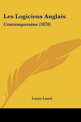 Les Logiciens Anglais By Louis Liard 9781437069020 (Paperback)