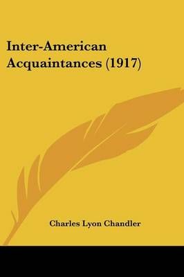 Inter-American Acquaintances (1917) By Charles Lyon Chandler