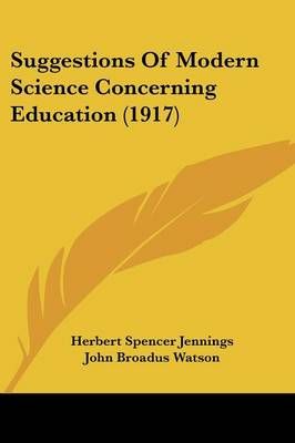 Suggestions Of Modern Science Concerning Education (1917) (Paperback)