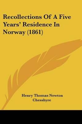 Recollections Of A Five Years' Residence In Norway (1861) (Paperback)
