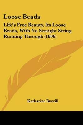 Loose Beads By Katharine Burrill 9781437085006 (Paperback)