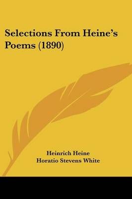 Selections From Heine's Poems (1890) 9781437086706 (Paperback)