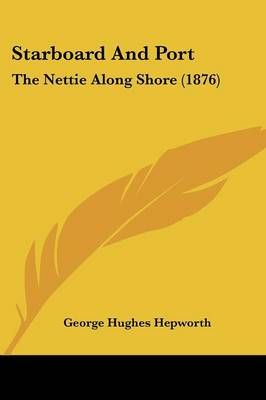 Starboard And Port By George Hughes Hepworth 9781437089790 (Paperback)
