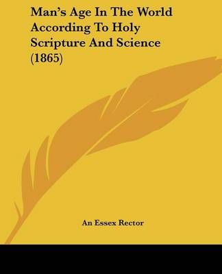 Man's Age In The World According To Holy Scripture And Science (1865)