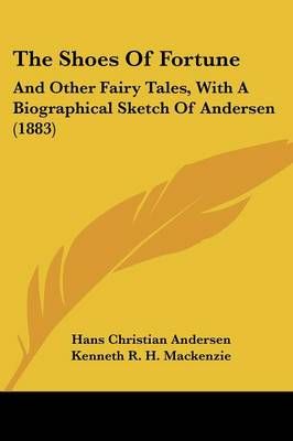 The Shoes Of Fortune By Hans Christian Andersen, Kenneth R H MacKenzie