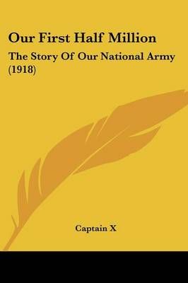 Our First Half Million By Captain X 9781437111699 (Paperback)