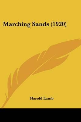 Marching Sands (1920) By Harold Lamb 9781437112214 (Paperback)