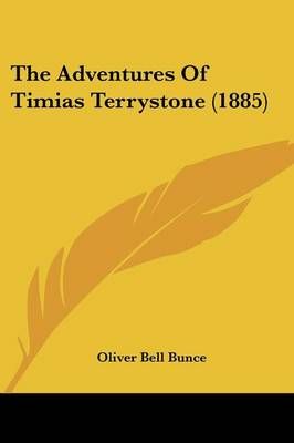 The Adventures Of Timias Terrystone (1885) By Oliver Bell Bunce