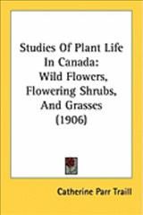 Studies Of Plant Life In Canada By Catherine Parr Traill 9781437114102