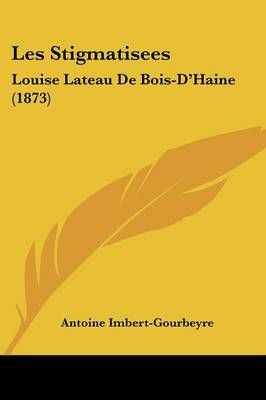 Les Stigmatisees By Antoine Imbert-Gourbeyre 9781437117851 (Paperback)