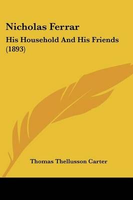 Nicholas Ferrar By Thomas Thellusson Carter (editor) 9781437132496
