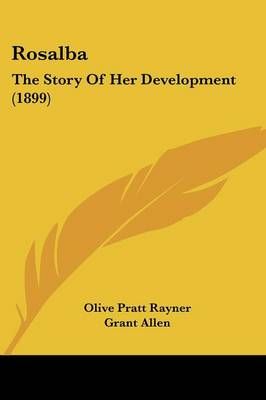 Rosalba By Olive Pratt Rayner, Grant Allen 9781437137903 (Paperback)