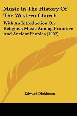 Music In The History Of The Western Church By Edward Dickinson