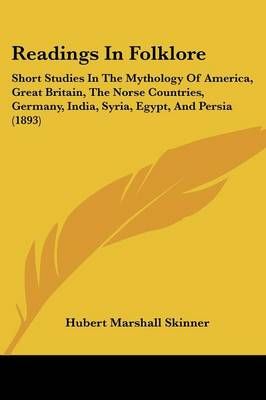 Readings In Folklore By Hubert Marshall Skinner 9781437145120