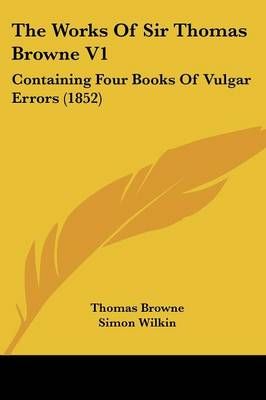 The Works Of Sir Thomas Browne V1 9781437153200 (Paperback)
