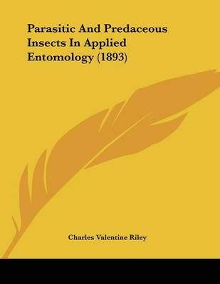 Parasitic And Predaceous Insects In Applied Entomology (1893)