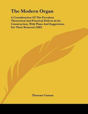 The Modern Organ By Thomas Casson 9781437160406 (Paperback)