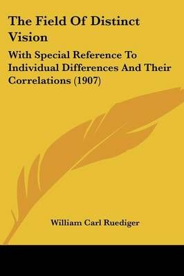 The Field Of Distinct Vision By William Carl Ruediger 9781437163582