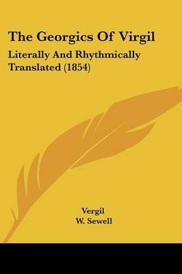 The Georgics Of Virgil By Vergil (author), W Sewell (translator)