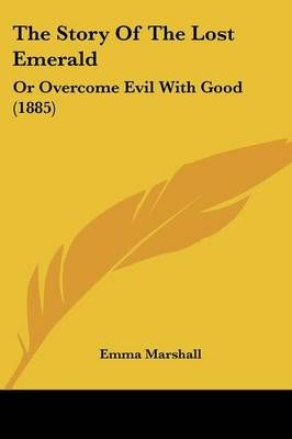 The Story Of The Lost Emerald By Emma Marshall 9781437171617