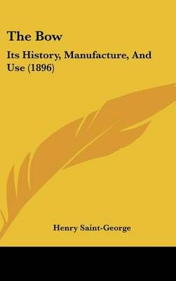 The Bow By Henry Saint-George 9781437183122 (Hardback)