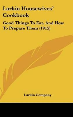 Larkin Housewives' Cookbook By Larkin Company 9781437184327 (Hardback)